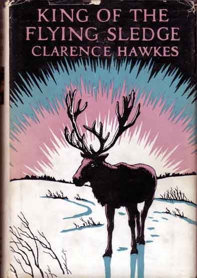 Item #10207 King of the Flying Sledge. Clarence HAWKES.
