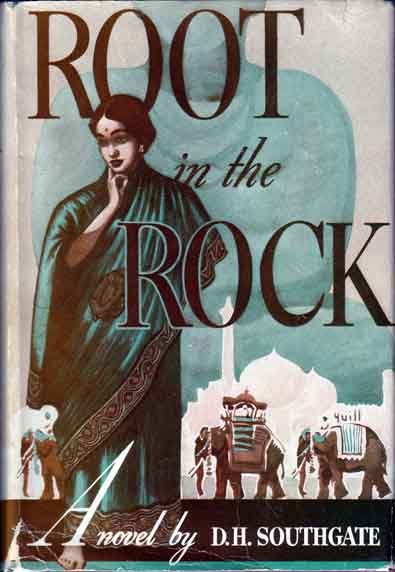 Item #10303 Root in the Rock. An Indian Saga. D. H. SOUTHGATE