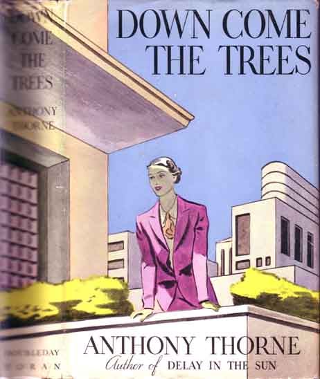 Item #10309 Down Come The Trees. Anthony THORNE.