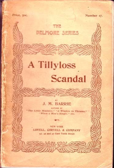 Item #10336 A Tillyloss Scandal. J. M. BARRIE