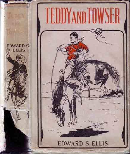 Item #10802 Teddy and Towser, A story of Early Days in California. Edward S. ELLIS, Seward D. LISLE