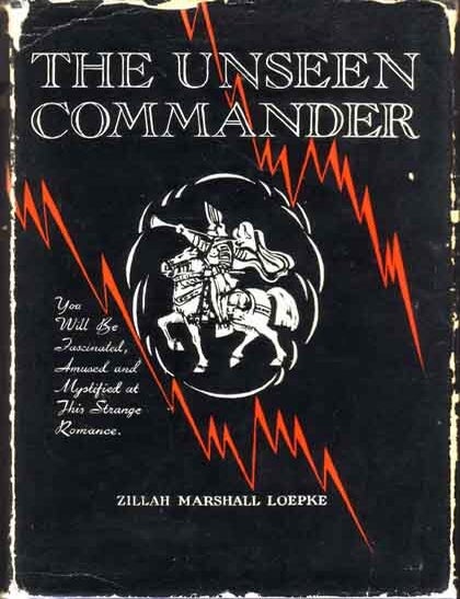 Item #10829 The Unseen Commander. Zillah Marshall LOEPKE