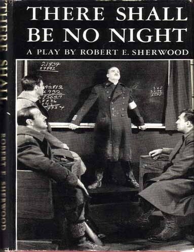 Item #10964 There Shall Be No Night. Robert E. SHERWOOD