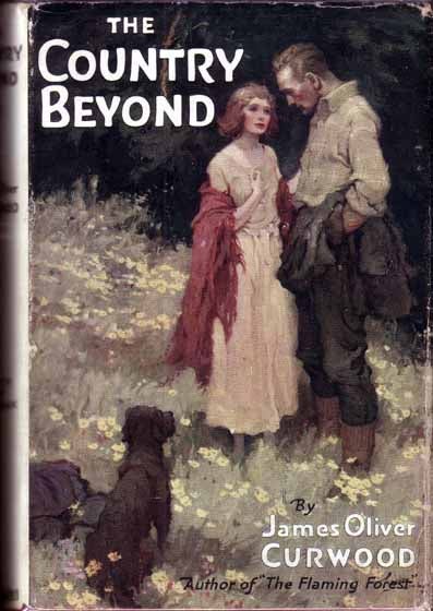 Item #11346 The Country Beyond. James Oliver CURWOOD