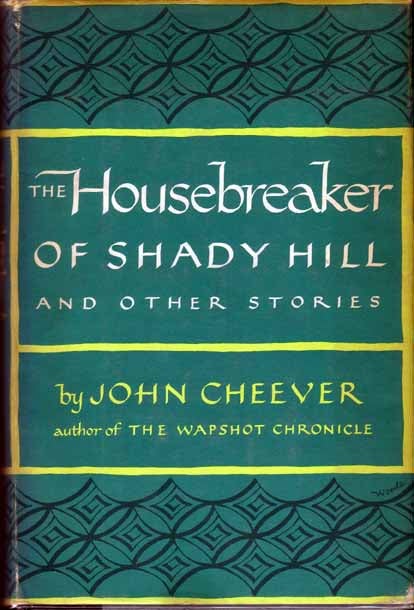 Item #11438 The Housebreaker of Shady Hill and Other Stories. John CHEEVER.