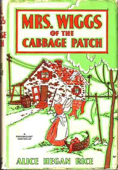 Item #11495 Mrs. Wiggs of the Cabbage Patch. Alice Hegan RICE