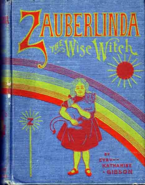 Item #11558 Zauberlinda The Wise Witch. Eva Katharine GIBSON.