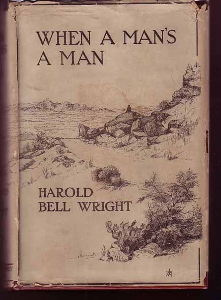 Item #11660 When A Man's A Man. Harold Bell WRIGHT