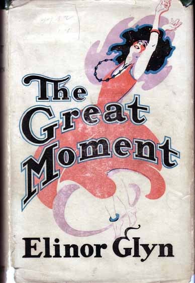 Item #11752 The Great Moment. Elinor GLYN