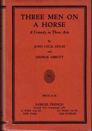 Item #12039 Three Men on a Horse. John Cecil HOLM, George ABBOTT