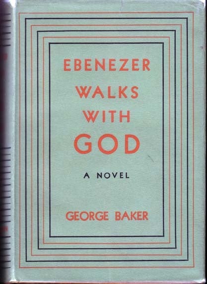 Item #12282 Ebenezer Walks with God. George BAKER