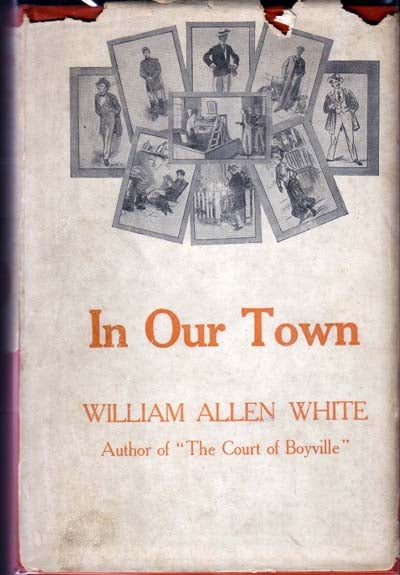 Item #12457 In Our Town. William Allen WHITE.