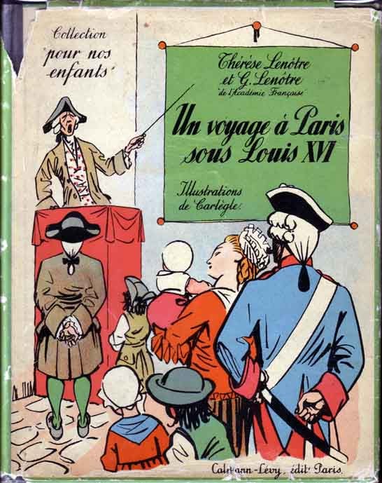 Item #12504 Un voyage a Paris sous Louis XVI. Therese and G. LENOTRE