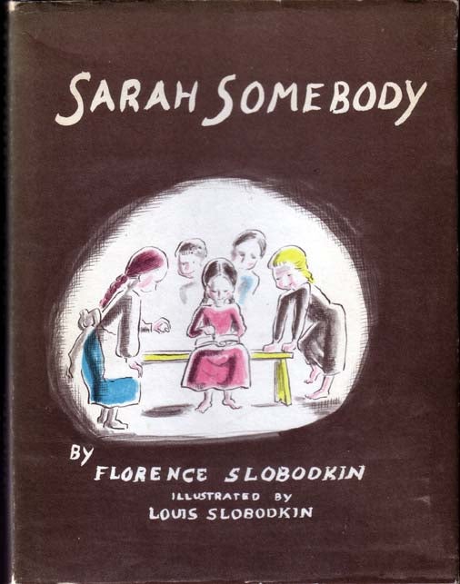 Item #12546 Sarah Somebody. Florence and Louis SLOBODKIN