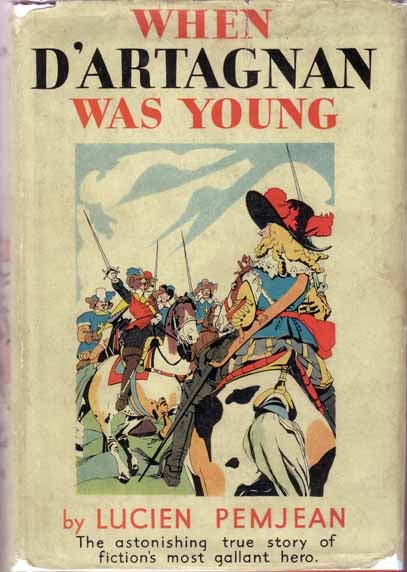 Item #12645 When D'Artagnan Was Young. Lucien PEMJEAN.