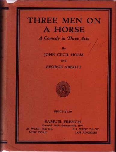 Item #12798 Three Men On A Horse. John Cecil HOLM, George Abbott