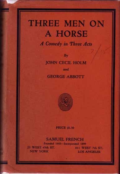 Item #12798 Three Men On A Horse. John Cecil HOLM, George Abbott.