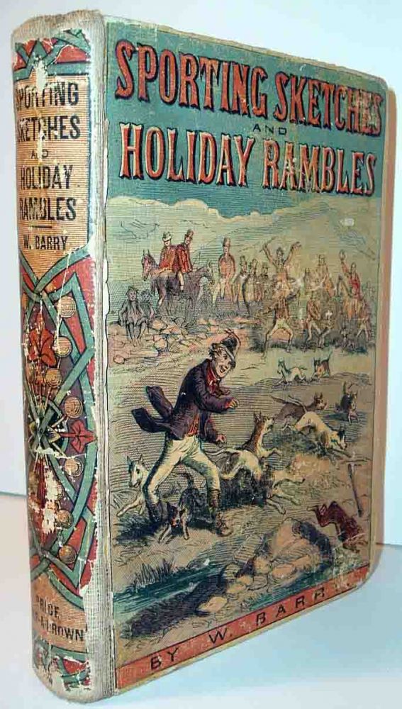 Item #12857 Sporting Sketches and Holiday Rambles. William BARRY.
