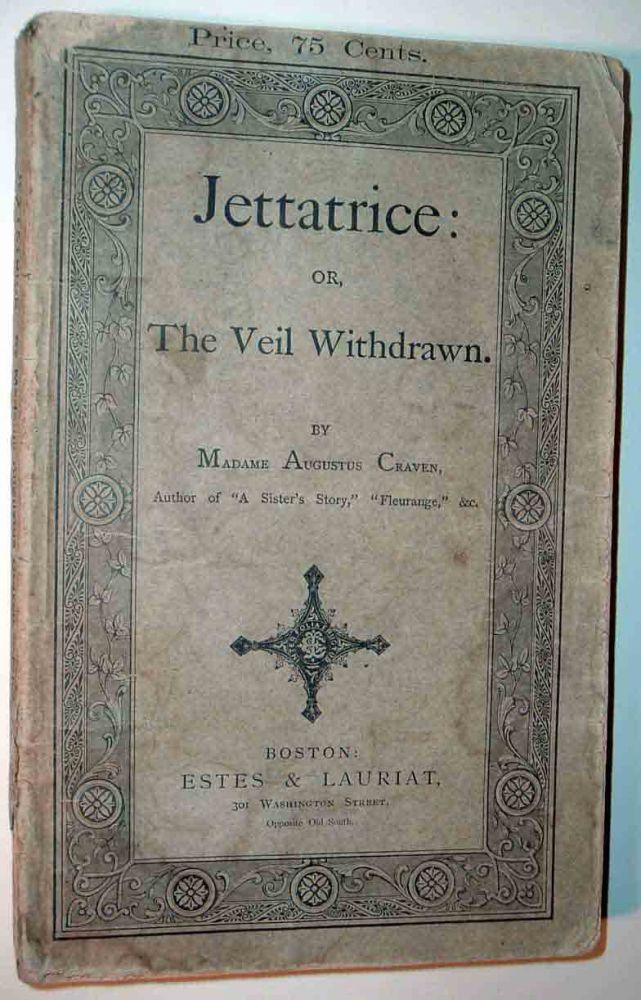 Item #12870 Jettatrice: or, The Veil Withdrawn. Madame Augustus CRAVEN.