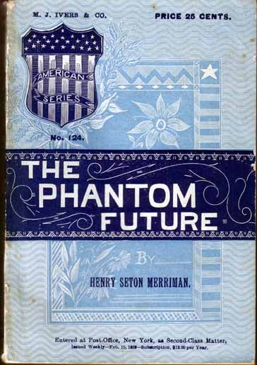 Item #12914 The Phantom Future. Henry Seton MERRIMAN