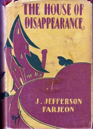 Item #13268 The House of Disappearance. J. Jefferson FARJEON