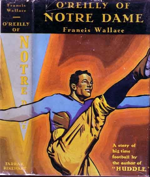 Item #13270 O'Reilly Of Notre Dame. (FOOTBALL NOVEL). Francis WALLACE