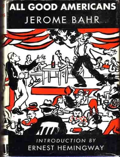 Item #13398 All Good Americans. Ernest HEMINGWAY, Jerome BAHR