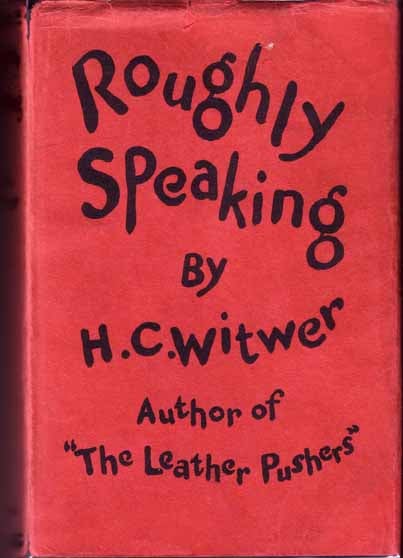 Item #13402 Roughly Speaking (HOLLYWOOD FICTION). H. C. WITWER