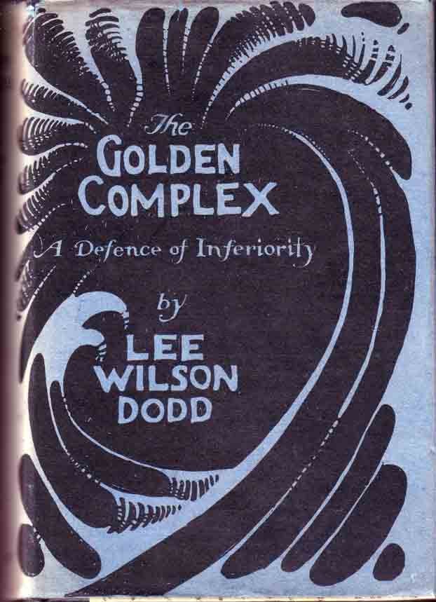 Item #13637 The Golden Complex. Lee Wilson DODD.