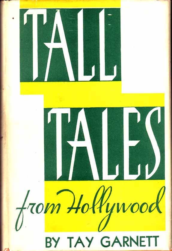 Item #13659 Tall Tales From Hollywood. (HOLLYWOOD FICTION). Tay GARNETT.