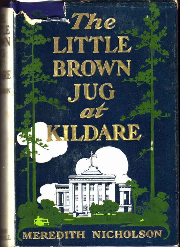 Item #13694 The Little Brown Jug at Kildare. Meredith NICHOLSON.