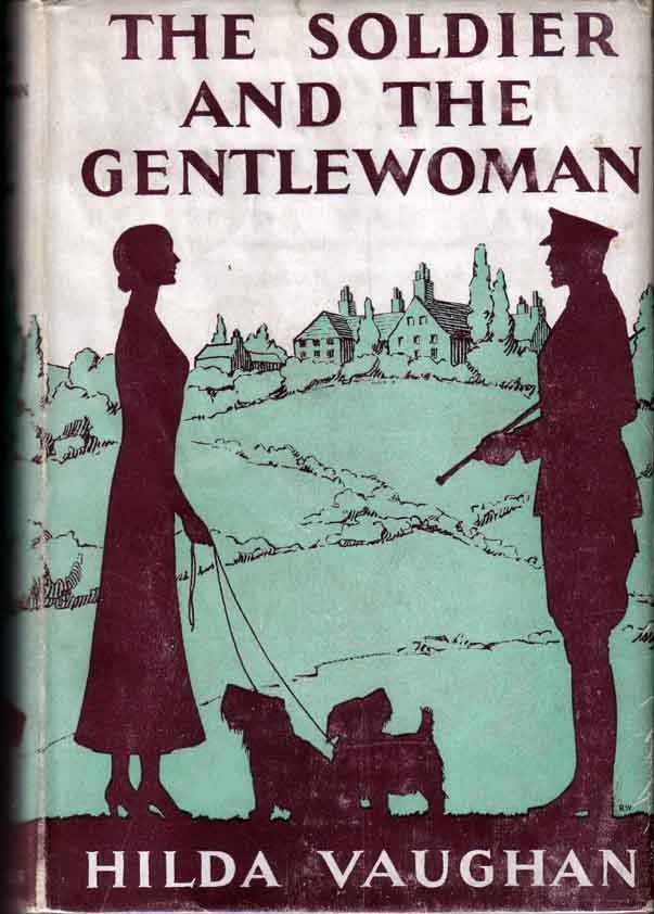 Item #13728 The Soldier And The Gentlewoman. Hilda VAUGHAN.