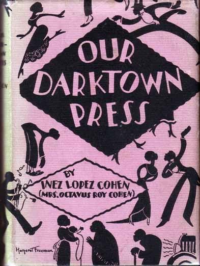 Item #13755 Our Darktown Press. Inez Lopez COHEN.