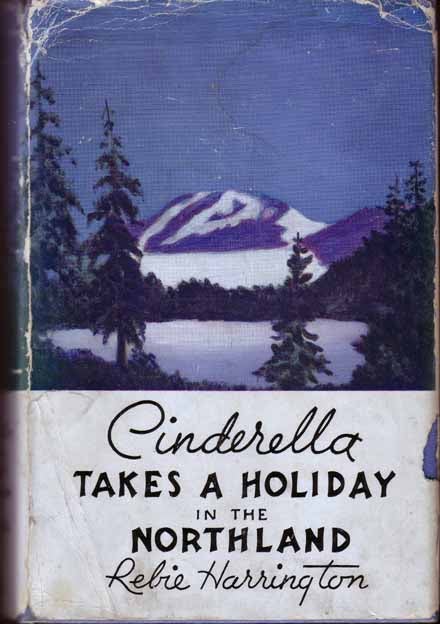 Item #13780 Cinderella Takes a Holiday in the Northland. Rebie HARRINGTON