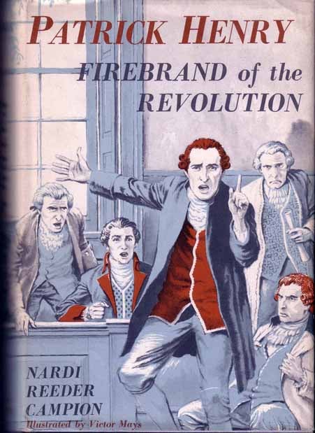 Item #13952 Patrick Henry; Firebrand Of The Revolution. Nardi Reeder CAMPION