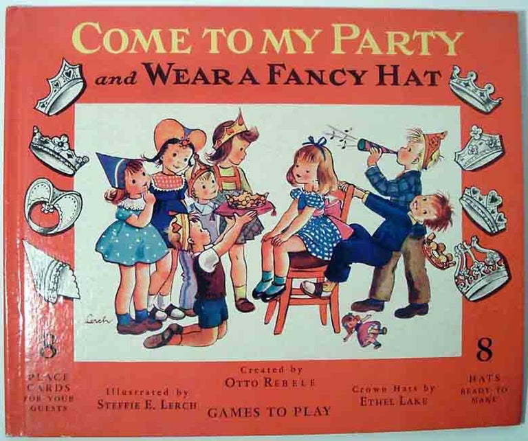 Item #14046 Come to My Party and Wear a Fancy Hat. Otto REBELE.