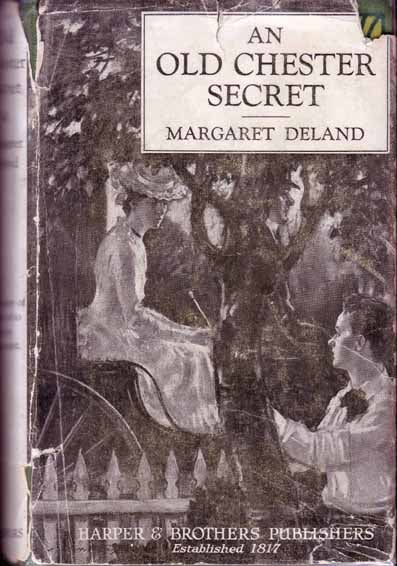Item #14126 An Old Chester Secret. Margaret DELAND