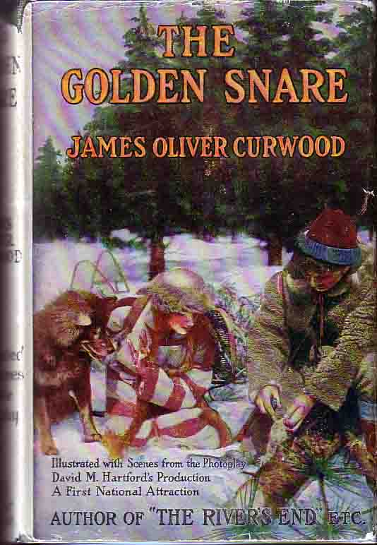 Item #14256 The Golden Snare. James Oliver Curwood