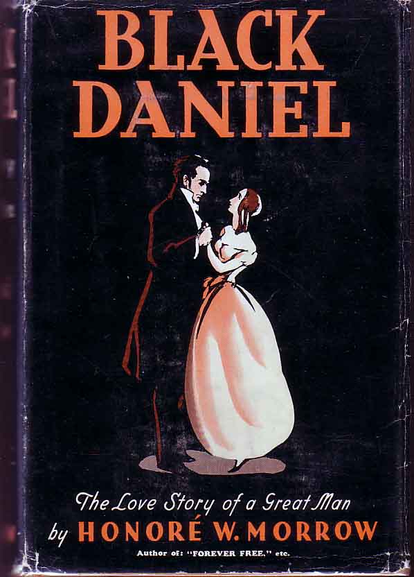 Item #14265 Black Daniel. The Love Story Of A Great Man. Honore W. MORROW