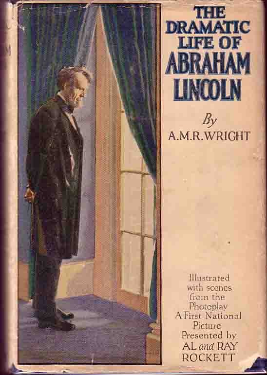 Item #14273 The Dramatic Life Of Abraham Lincoln. AMR WRIGHT.