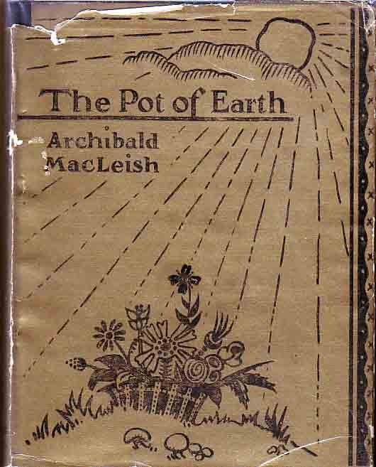 Item #14274 The Pot Of Earth. Archibald MACLEISH
