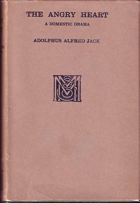 Item #14286 The Angry Heart; A Domestic Drama. Adolphus Alfred JACK