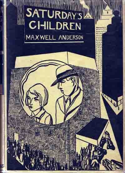 Item #14299 Saturday's Children. Maxwell ANDERSON
