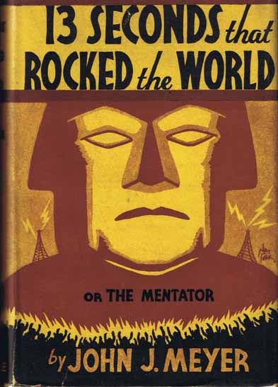 Item #14376 13 Seconds That Rocked The World; Or The Mentator. John J. MEYER