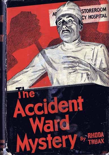 Item #14412 The Accident Ward Mystery. Rhoda TRUAX.
