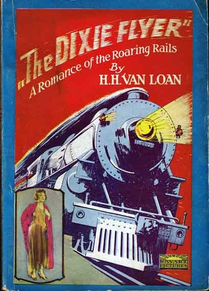 Item #14420 The Dixie Flyer; A Romance Of The Roaring Rails. H. H. VAN LOAN