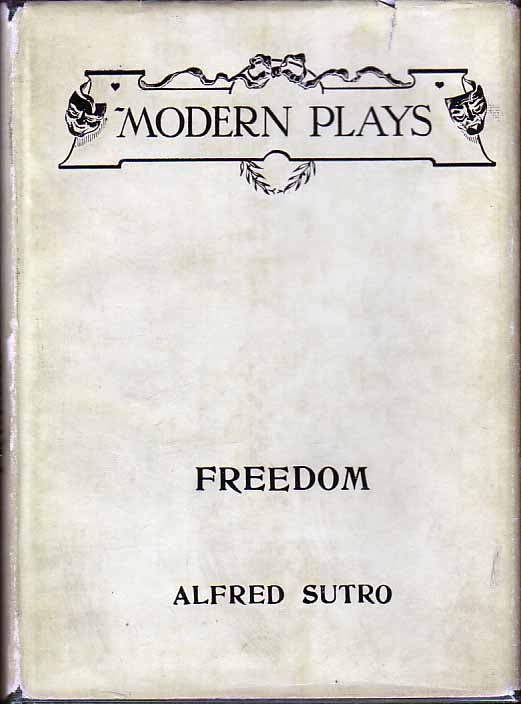 Item #14530 Freedom, A Play in Three Acts. Alfred SUTRO