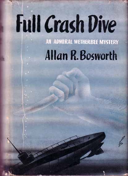 Item #14615 Full Crash Dive. (SUBMARINE MYSTERY). Allan R. BOSWORTH
