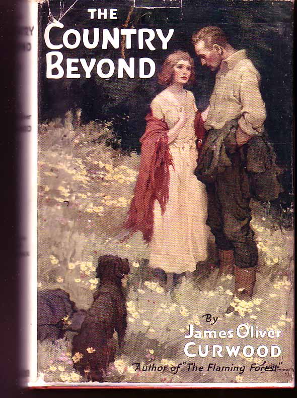 Item #14645 The Country Beyond. James Oliver CURWOOD