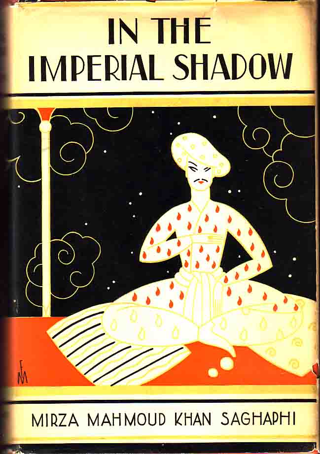 Item #14799 In The Imperial Shadow. mirza Mahmound Khan SAGHAPHI.